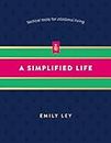 A Simplified Life: Tactical Tools For Intentional Living