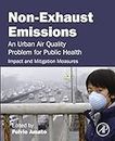 Non-Exhaust Emissions: An Urban Air Quality Problem for Public Health; Impact and Mitigation Measures (English Edition)