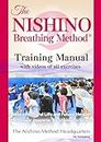 The Nishino Breathing Method® Training Manual with Videos of All Exercises: Build a Powerful Life and Future through the Unique Japanese Breathing Technique 西野流呼吸法®