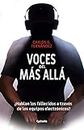 Voces del Más Allá: ¿Hablan los fallecidos a través de equipos electrónicos? (Historia Oculta nº 21) (Spanish Edition)