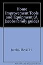 Home Improvement Tools & Equipment (A Jacobs family guide)