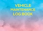 Vehicle Maintenance Log Book: Simple Repairs And Maintenance Record Book for Automotive, Cars, Trucks, Motorcycle and Other Vehicles with cost record (Vol.1)