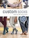 Custom Socks: Knit to Fit Your Feet (English Edition)