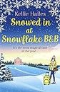 Snowed In At Snowflake B&B: Get snowed in with this heartwarming romance perfect for cold winter nights (English Edition)