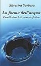 La forma dell'acqua. Camilleri tra letteratura e fiction (Italian Edition)