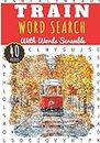 Train Word Search: 40 puzzles | Challenging Puzzle Brain book For Adults and Kids | More than 300 words about Railroads, Trains lines and Station, Tram and Passengers, Locomotive, Wagon and Tgv.