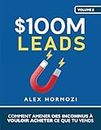 $100M Leads: Comment amener des inconnus à vouloir acheter ce que tu vends (Acquisition.com $100M Series)