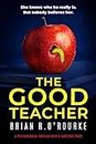The Good Teacher: a psychological thriller with a shocking twist