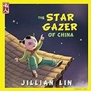 The Star Gazer Of China: The Story Of Zhang Heng (Heroes Of China, Band 6)
