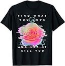 Find What You Love and Let It Kill You - T-shirt pour homme Rose Glitch Art, Noir , XXL