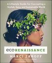 ECOrenaissance: A Lifestyle Guide for Cocreating a Stylish, Sexy, and Sustai...