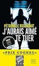 J'aurais aimé te tuer: Un thriller captivant récompensé par le Prix Cognac du meilleur roman francophone