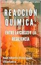 Reacción Química: Entre la Crisis y la Resiliencia: Una novela que te guiara en la gestión del Riesgo Químico (Spanish Edition)