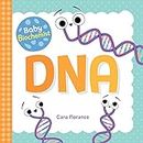 Baby Biochemist: DNA: Discover the Amazing Science Behind Your Body's Molecular Instructions! (Human Body Books, Science Gifts, Medical Books for Kids) (Baby University)