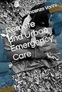 Remote and Urban Emergency Care