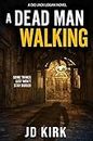 A Dead Man Walking (DCI Logan Crime Thrillers Book 18)