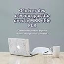 Générer des revenus passifs avec les produits digitaux : Sortez de la frustration et du casse tête du manque d'argent (French Edition)
