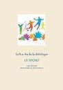 Le b.a-ba de la diététique pour le sport (Savoir quoi manger tout simplement...) (French Edition)