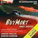 BuyMort: Smart Shopper: How I Became the Accidental Warlord of Arizona: Shopocalypse Saga, Book 2