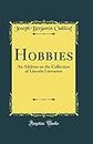 Hobbies: An Address on the Collection of Lincoln Literature (Classic Reprint)