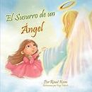 Children's Spanish book:"El Susurro de un Ángel":Libro en Español niños 3-8(Spanish Edition)spanish eBook for kids(series) Cuento para Dormir (cuentos infantiles ... ESL : Spanish picture books nº 1)
