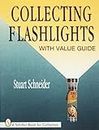 Collecting Flashlights: With Value Guide