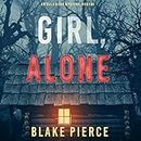 Girl, Alone: An Ella Dark FBI Suspense Thriller, Book 1