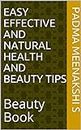 Easy Effective and Natural Health and Beauty Tips: Beauty Book