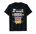 Nurses Day - My Favorite Nurse Calls Me Mommy Camiseta