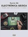 Curso de ELECTRÓNICA BÁSICA: Fundamentos, medición, circuitos, semiconductores, T 555, amplificador (Spanish Edition)