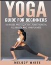 Yoga Guide for Beginners: 101 Poses and Sequences for Strength, Flexibility, and