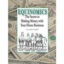 Equinomics: The Secrets to Making Money with Your Horse Business