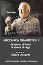 Meccanica Quantistica 1: Dal quanto di Planck al bosone di Higgs