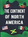 The Continent of North America: 45 Countries & Terretories Big Activity Book( World flags coloring Pages /Word Search Puzzles/Crosswords)for kids ( ... , Teachers, Caregivers and Educators.
