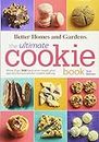 Better Homes and Gardens the Ultimate Cookie Book: More Than 500 Best-Ever Treats Plus Secrets for Successful Cookie Baking
