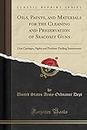 Oils, Paints, and Materials for the Cleaning and Preservation of Seacoast Guns: Gun Carriages, Sights and Position-Finding Instruments (Classic Reprint)