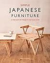 Simple Japanese Furniture: 24 Mid-Century Projects for Your Home