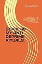 Covid -19 My Anti Deprime Rituals: 10 Actions Per Day Booster of Happiness (Beauté Et Santé)