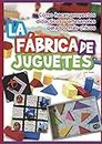 LA FÁBRICA DE JUGUETES: cómo hacer proyectos didácticos y artesanales para los más chicos (DECORACION, MANUALIDADES Y SOUVENIRS - TECNICAS VARIADAS, FACILES Y LINDAS. nº 9) (Spanish Edition)
