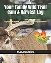 Your Family Wild Trail CAM & Harvest Log: Enjoy Hours of Fun Tracking and Patterning Your Game with Your Entire Family