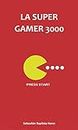 La Super Gamer 3000 (Spanish Edition)