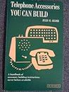 Telephone Accessories You Can Build