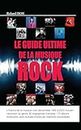 Le guide ultime de la musique rock (French Edition)