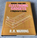 Making Your Own Electronic Gadgets A Beginner’s Guide By R H Warring 1975