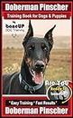 Doberman Pinscher Training Book for Dogs and Puppies By Bone Up Dog Training: Are You Ready to Bone Up? Easy Training * Fast Results Doberman Pinscher