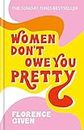 Women Don't Owe You Pretty: The record-breaking best-selling book every woman needs