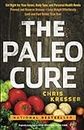 The Paleo Cure: Eat Right for Your Genes, Body Type, and Personal Health Needs--Prevent and Reverse Disease, Lose Weight Effortlessly, and Look and Feel Better Than Ever