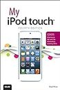 My iPod touch (covers iPod touch 4th and 5th generation running iOS 6) (My...)