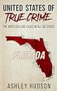 United States of True Crime: Florida: The Most Chilling Cases In All 50 States
