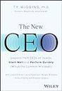 The New CEO: Lessons from CEOs on How to Start Well and Perform Quickly (Minus the Common Mistakes)